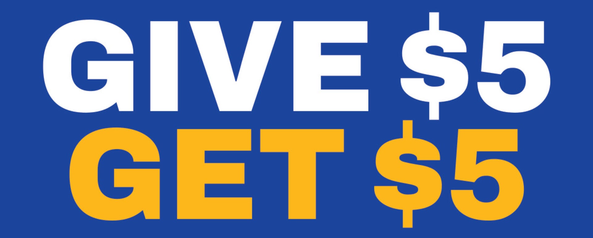 A blue background with "Give $5, Get $5" in white and gold.
